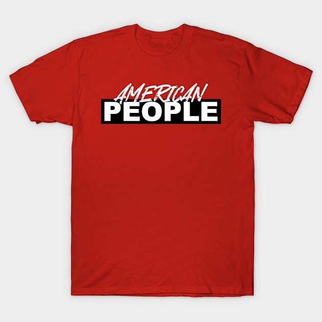 American People T-Shirt by niawoutfit